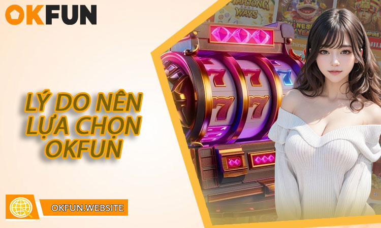 Lý do lựa chọn OKFUN