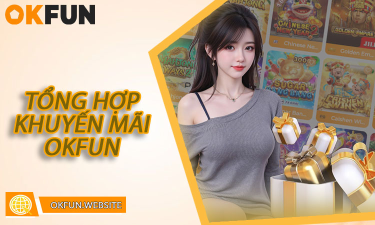 Tổng hợp khuyến mãi OKFUN