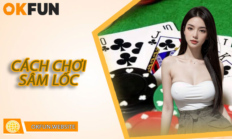 Cách chơi Sâm Lốc