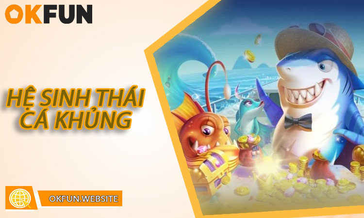Hệ Sinh Thái Cá Khủng & Boss Huyền Thoại